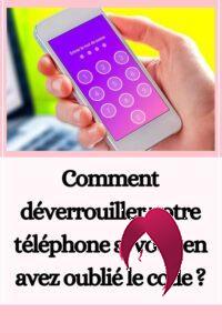 Comment déverrouiller votre téléphone si vous en avez oublié le code