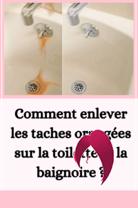 Taches Orangées sur la Toilette et la Baignoire