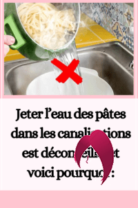 Jeter l’eau des pâtes dans les canalisations est déconseillé,