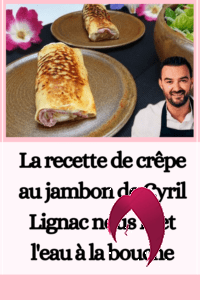 La recette de crêpe au jambon de Cyril Lignac nous met l'eau à la bouche