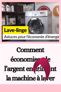 Comment économiser de l’argent en utilisant la machine à laver
