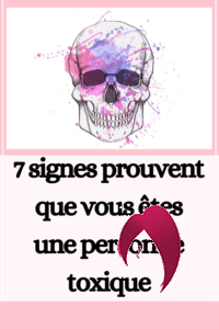 signes prouvent que vous êtes une personne toxique