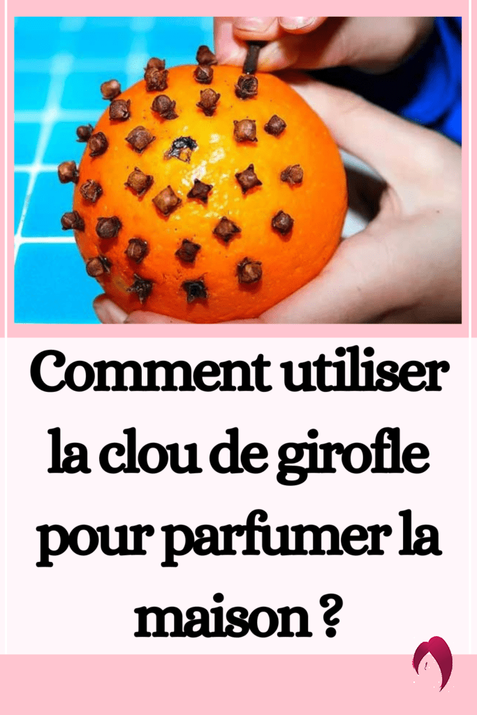 Mettez des clous de girofle dans une orange pour parfumer la maison !
