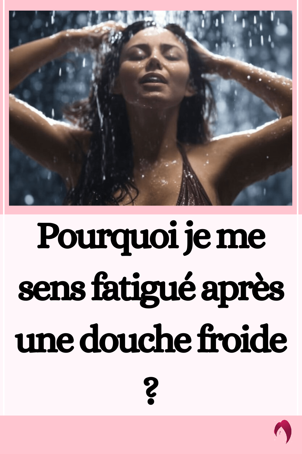 Pourquoi je me sens fatigué après une douche froide