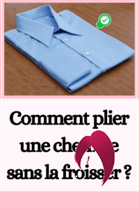 Comment plier une chemise sans la froisser