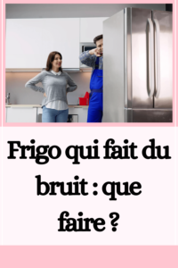 Frigo qui fait du bruit : que faire ?