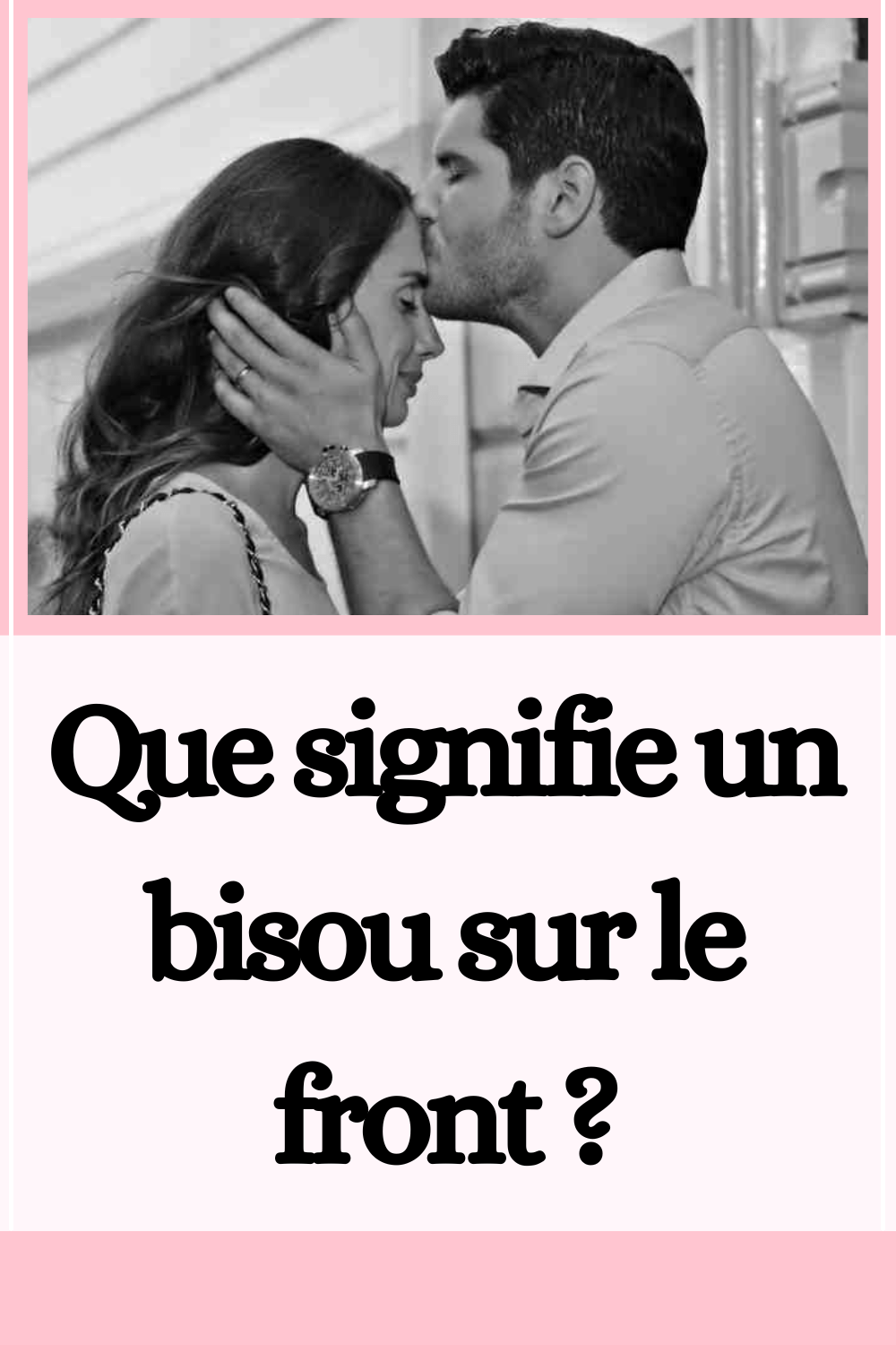 Bisou sur le front Qu’estce qui rend ce bisou si spécial