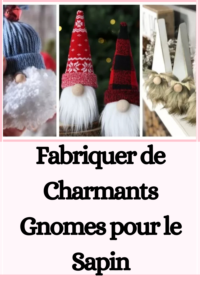 Fabriquer de Charmants Gnomes pour le Sapin