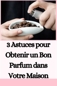 un Bon Parfum dans Votre Maison