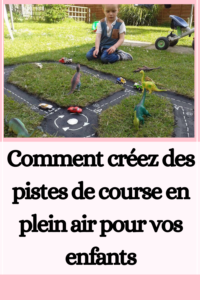 Comment créez des pistes de course en plein air pour vos enfants