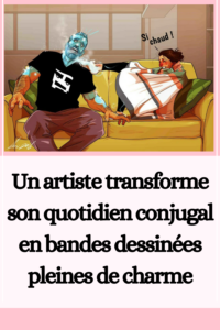 Un artiste transforme son quotidien conjugal en bandes dessinées pleines de charme