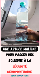 Une Astuce Maligne pour Passer des Boissons à la Sécurité Aéroportuaire 🛫💡