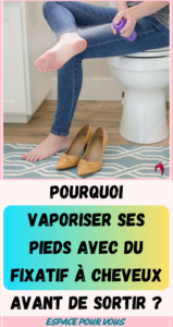 Pourquoi vaporiser ses pieds avec du fixatif à cheveux avant de sortir ?