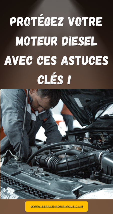 Protégez votre moteur diesel avec ces astuces clés