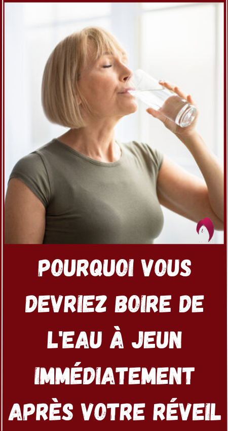 Pourquoi vous devriez boire de l'eau à jeun immédiatement après votre réveil