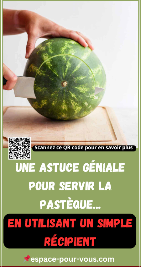 Une astuce géniale pour servir la pastèque…