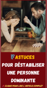 astuces pour déstabiliser une personne dominante