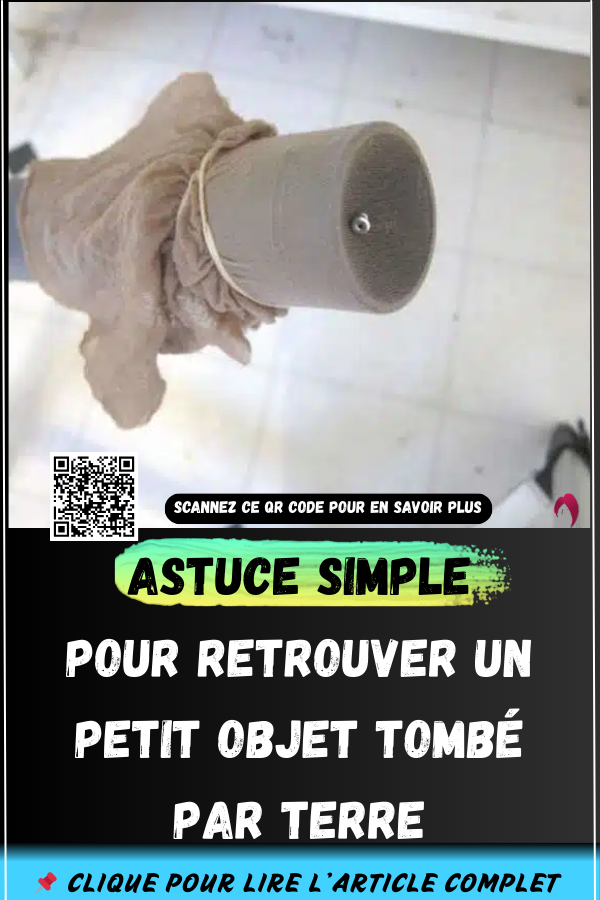 Astuce simple pour retrouver un petit objet tombé par terre