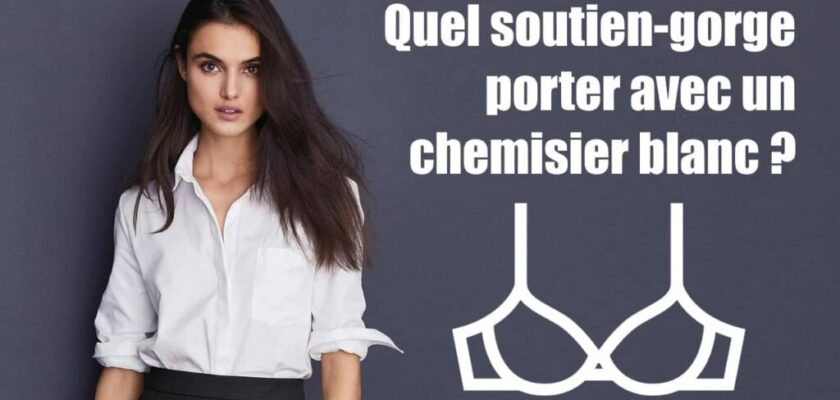 Quelle couleur de soutien-gorge porter avec un haut blanc ?
