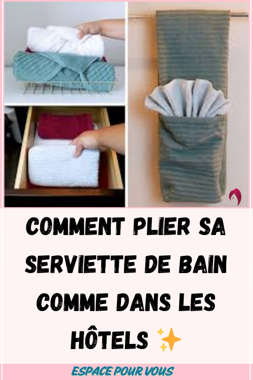 Comment plier sa serviette de bain comme dans les hôtels