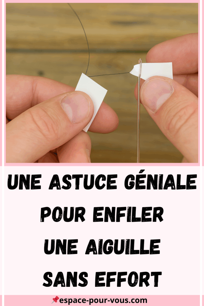  enfiler une aiguille sans effort