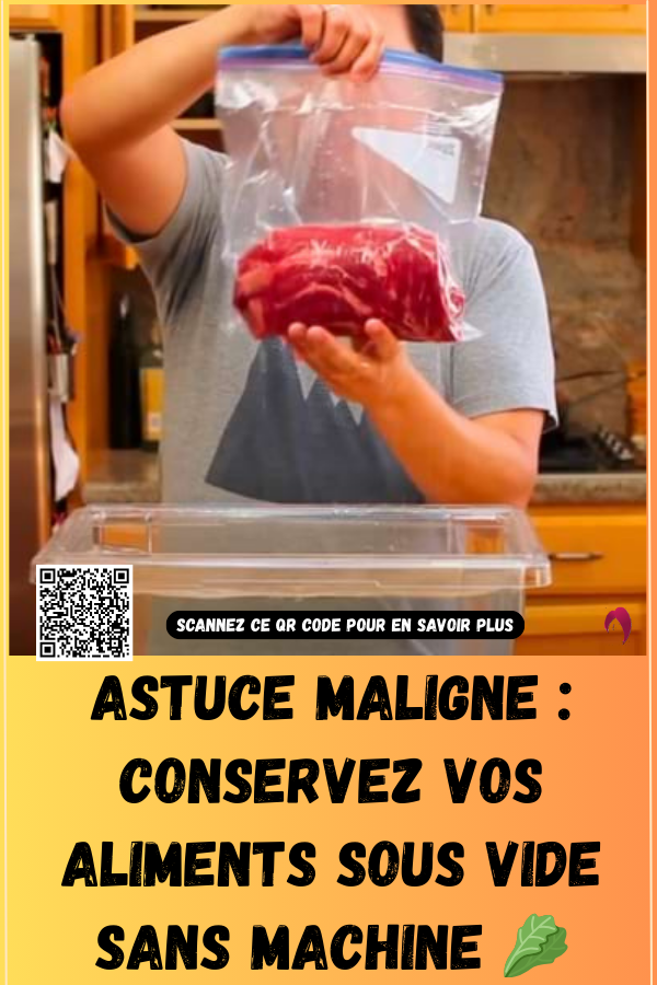 Comment mettre vos aliments sous vide sans machine ni aspirateur ?