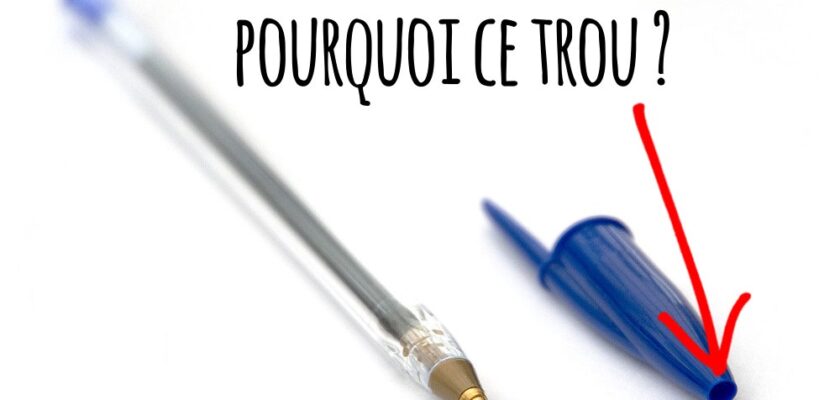 À quoi sert vraiment le trou du bouchon du stylo Bic