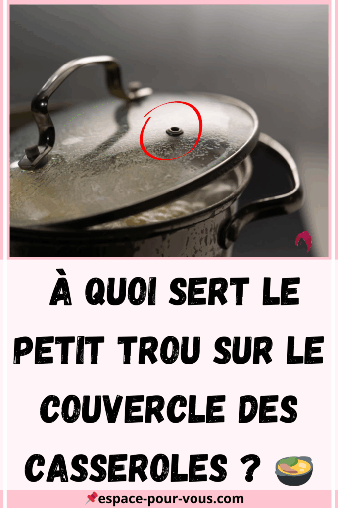 Trou sur le Couvercle des Casseroles