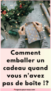 Comment emballer un cadeau quand vous n'avez pas de boîte