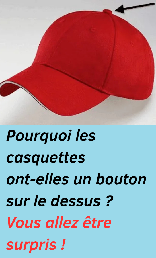 Pourquoi les casquettes ont-elles un bouton sur le dessus 