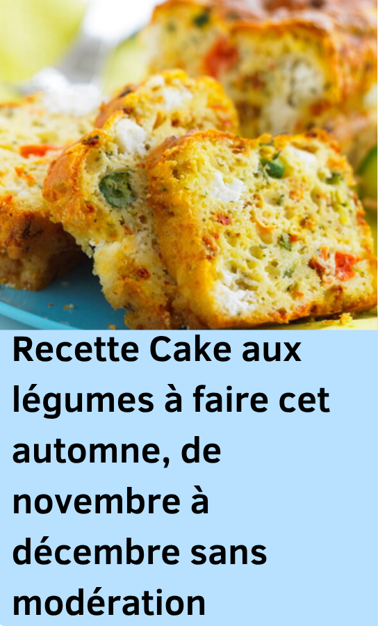 Recette Cake aux légumes