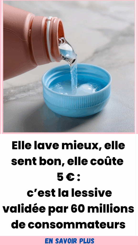 lessive validée par 60 Millions de consommateurs
