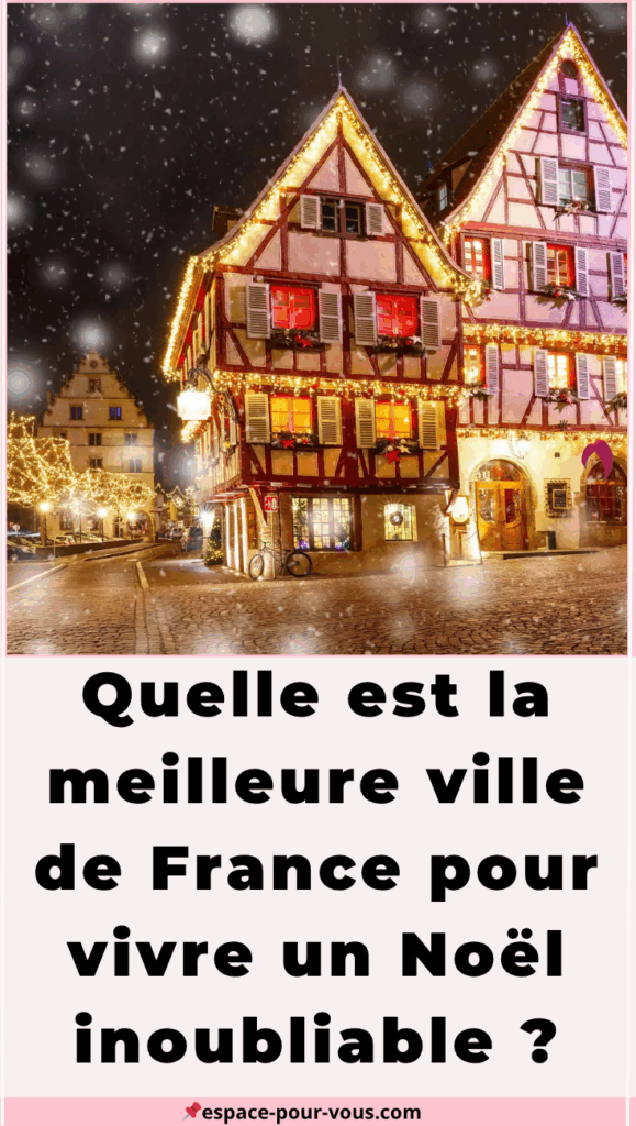 ⭐ Quelle est la meilleure ville de France pour vivre un Noël inoubliable