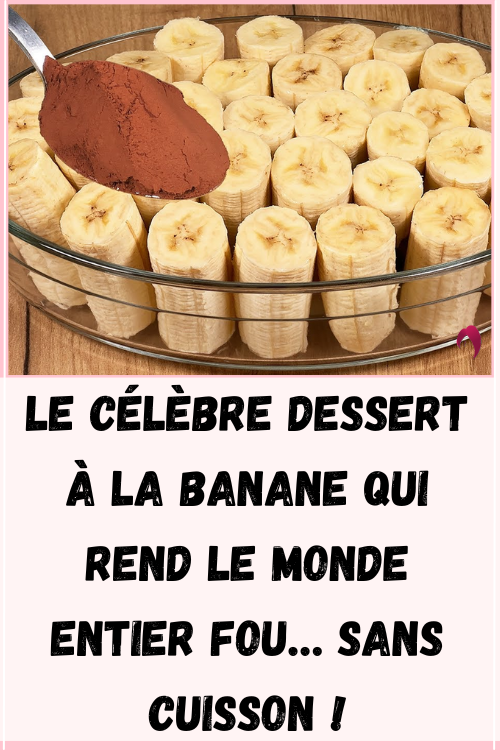 Le célèbre dessert à la banane