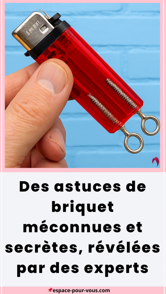  astuces de briquet