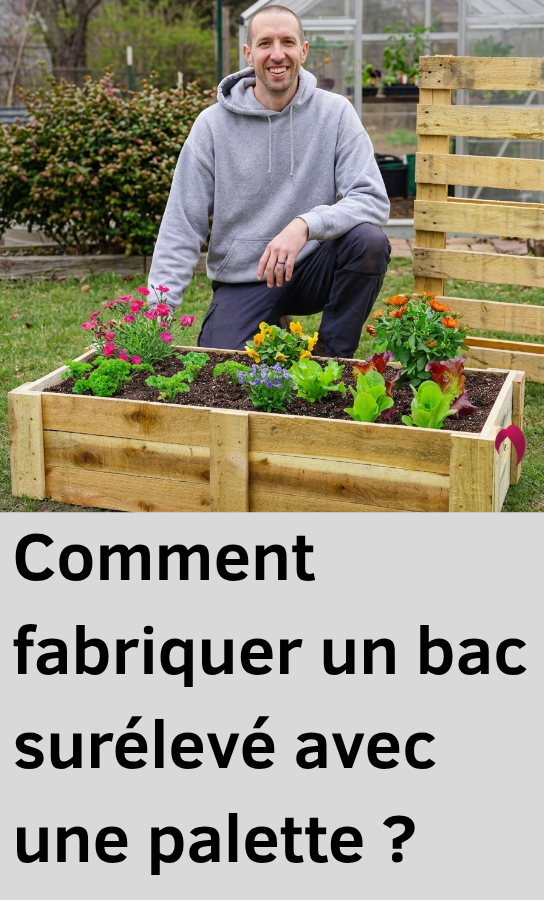 Comment fabriquer un bac sureleve avec une palette ?