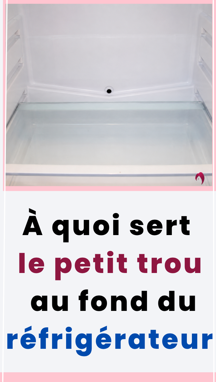 À quoi sert le petit trou au fond du réfrigérateur ?