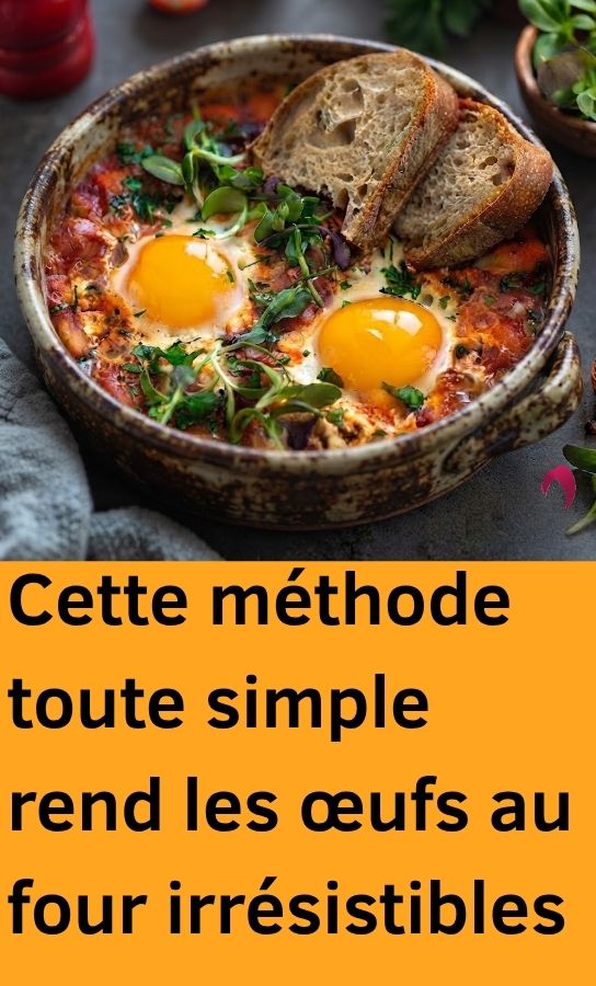 Cette méthode toute simple rend les œufs au four irrésistibles