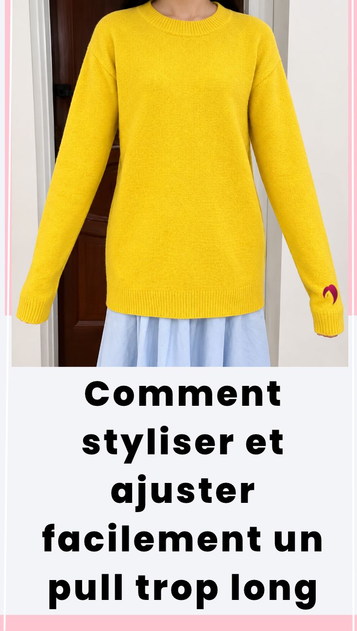 Comment styliser et ajuster facilement un pull trop long