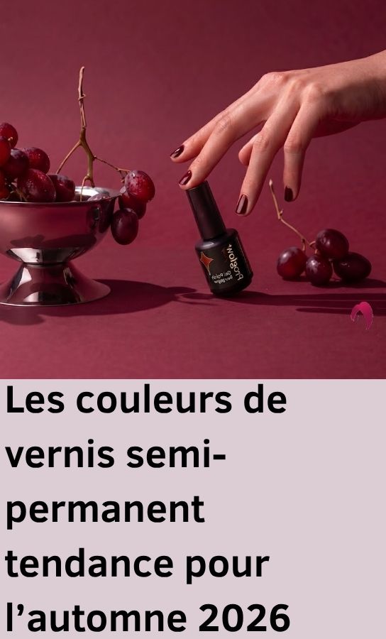 Vernis semi-permanent automne 2026 : les 6 tendances phares