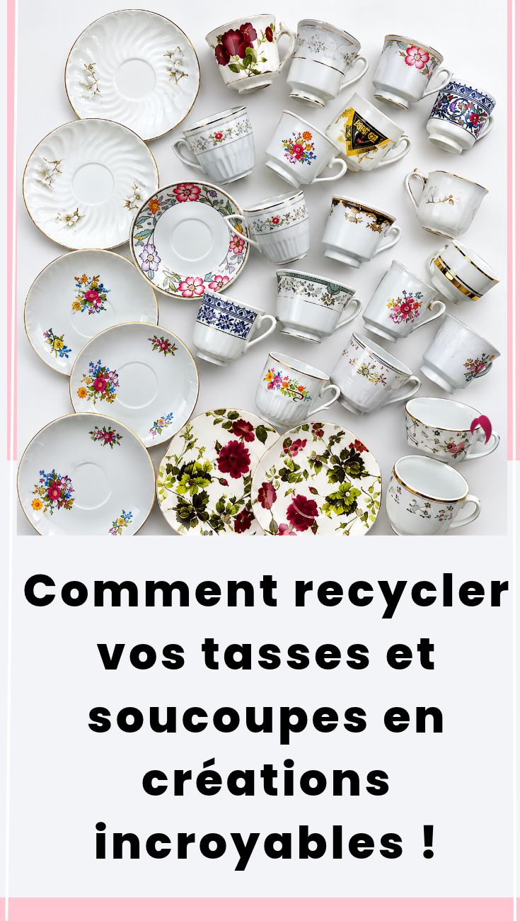 transformer de vieilles tasses et soucoupes