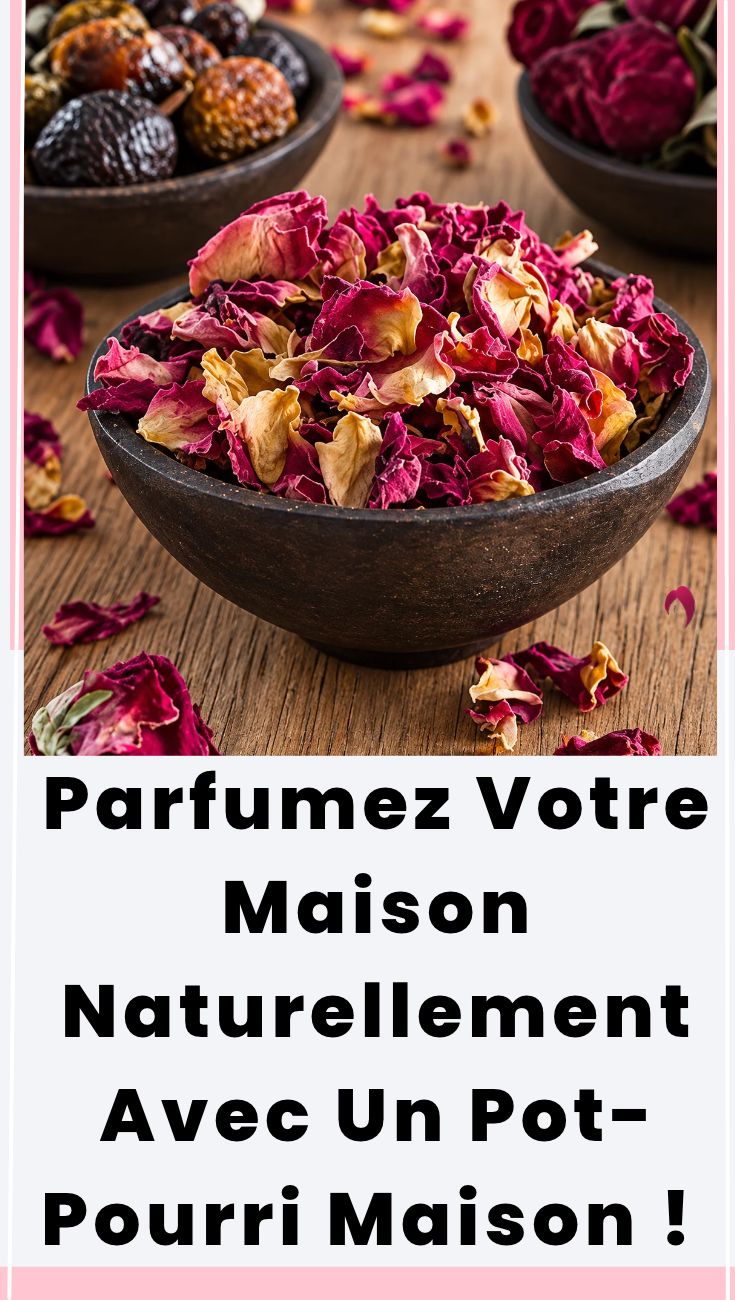 Pot-Pourri Maison : Comment Réaliser Avec Des Fleurs Séchées